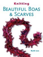 Knitting Beautiful Boas & Scarves